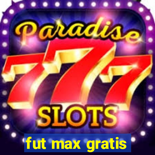 fut max gratis